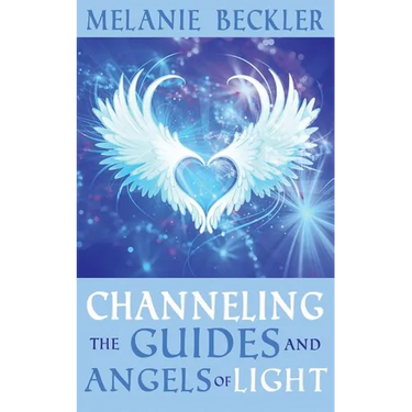 Channeling the Guides and Angels of Light