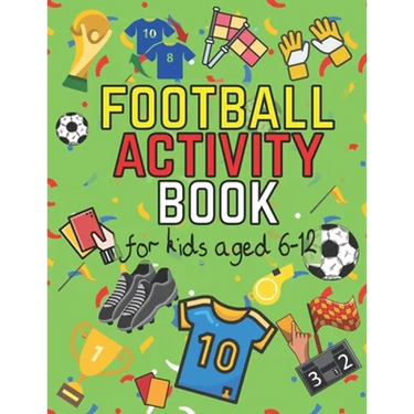 Football Activity Book: For Kids Aged 6-12 (Football Activity Books For Kids Aged 6-12)