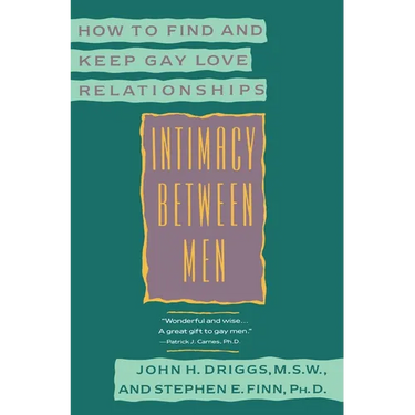 Intimacy Between Men: How to Find and Keep Gay Love Relationships