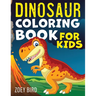 Dinosaur Coloring Book for Kids: Coloring Activity for Ages 4 - 8