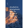 Alcoholics Anonymous and its Spiritual Approach