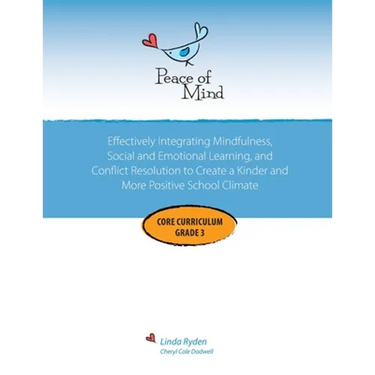 Peace of Mind Core Curriculum for Grade 3: Mindfulness-Based Social Emotional Learning and Conflict Resolution to Help Students Manage Big Emotions, P