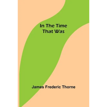 In the Time That Was