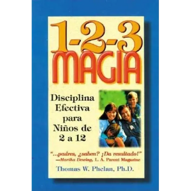 1-2-3 Magia: Disciplina Efectiva Para Niños de 2 a 12