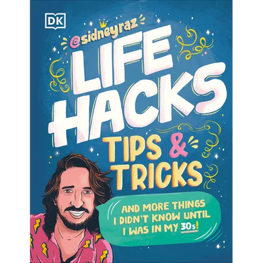 Life Hacks, Tips and Tricks: And More Things I Didnâ (Tm)T Know Until I Was in My 30s