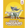 Digging Up Dinosaurs: Coloring Book for 6 Year Olds
