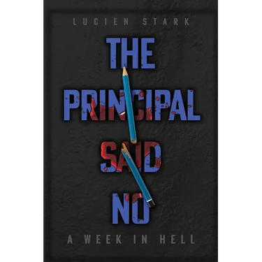 The Principal Said No: A Week in Hell: A Week in Hell