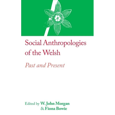 Social Anthropologies of the Welsh: Past and Present