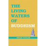 The Living Waters of Buddhism