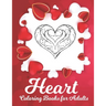 Heart Coloring Book: A Romantic Coloring Book for Adults, Happy Valentine's Day Activity Book