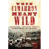 When Cimarron Meant Wild: The Maxwell Land Grant Conflict in New Mexico and Colorado