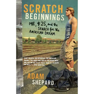 Scratch Beginnings: Me, $25, and the Search for the American Dream