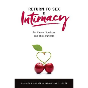 Return to Sex & Intimacy: For Cancer Survivors and Their Partners