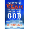 Everything Else You Always Wanted to Know About God (But Were Afraid to Ask)