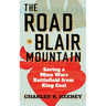Road to Blair Mountain: Saving a Mine Wars Battlefield from King Coal