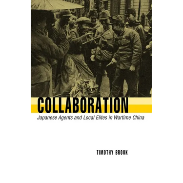 Collaboration: Japanese Agents and Local Elites in Wartime China