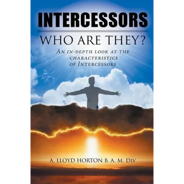 Intercessors: WHO ARE THEY?: An in-depth look at the characteristics of Intercessors
