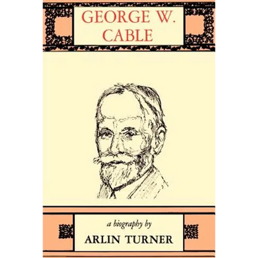 George W. Cable: A Biography