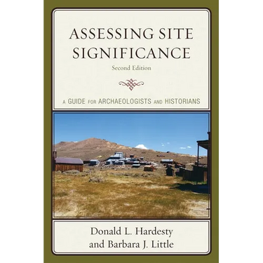 Assessing Site Significance: A Guide for Archaeologists and Historians