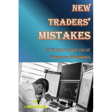 New Traders' Mistakes A Guide to get rid of Common Mistakes by Lalit Mohanty