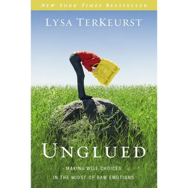 Unglued: Making Wise Choices in the Midst of Raw Emotions