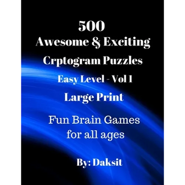 500 Awesome & Exciting Cryptogram Puzzles Easy Level Vol 1: Hours of fun with these Large Print Brain Teaser Games for all ages.