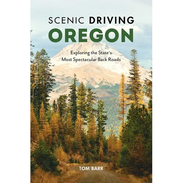 Scenic Driving Oregon: Exploring the State's Most Spectacular Back Roads
