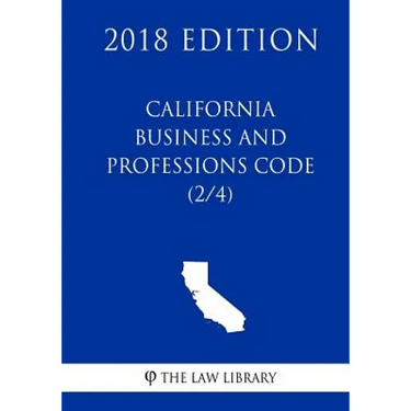 California Business and Professions Code (2/4) (2018 Edition)