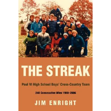 The Streak: Paul VI High School Boys' Cross-Country Team 240 Consecutive Wins 1980-2006