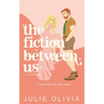 The Fiction Between Us