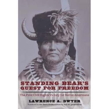 Standing Bear's Quest for Freedom: The First Civil Rights Victory for Native Americans