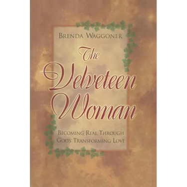 The Velveteen Woman: Becoming Real Through God's Transforming Love