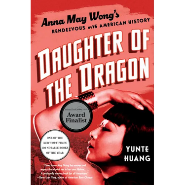 Daughter of the Dragon: Anna May Wong's Rendezvous with American History