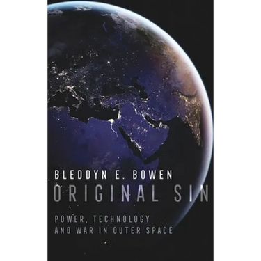 Original Sin: Power, Technology and War in Outer Space