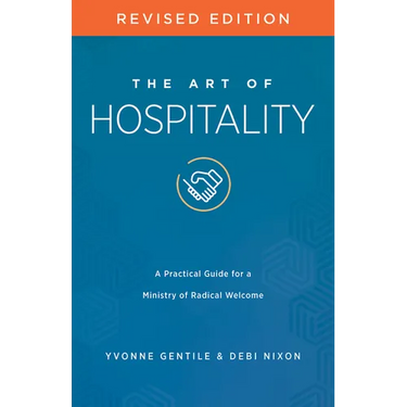The Art of Hospitality Revised Edition: A Practical Guide for a Ministry of Radical Welcome