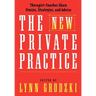 The New Private Practice: Therapist-Coaches Share Stories, Strategies, and Advice