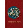 A Little Princess: Being the Whole Story of Sara Crewe Now Told for the First Time