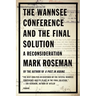 The Wannsee Conference and the Final Solution: A Reconsideration