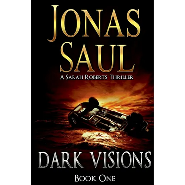 Dark Visions: A Sarah Roberts Thriller Book 1