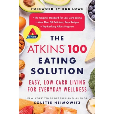 The Atkins 100 Eating Solution: Easy, Low-Carb Living for Everyday Wellness