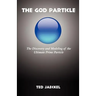 The God Particle: The Discovery and Modeling of the Ultimate Prime Particle