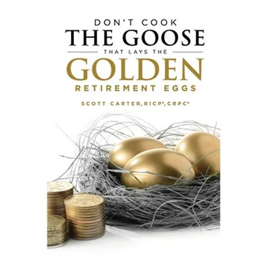 Don't Cook the Goose that Lays the Golden Retirement Eggs: Straightforward Strategies to Help Protect Your Nest Egg