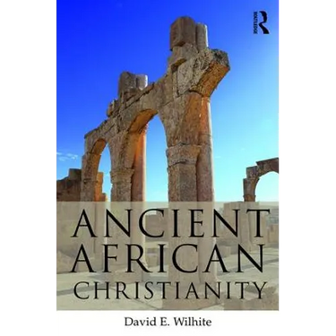 Ancient African Christianity: An Introduction to a Unique Context and Tradition