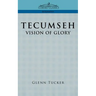 Tecumseh: A Vision of Glory