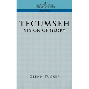 Tecumseh: A Vision of Glory