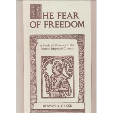 The Fear of Freedom: A Study of Miracles in the Roman Imperial Church