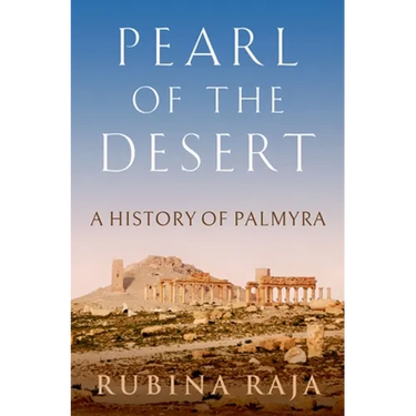 Pearl of the Desert: A History of Palmyra