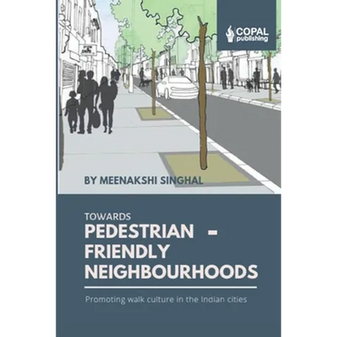 Towards Pedestrian-Friendly Neighbourhoods: Promoting Walk Culture in the Indian Cities