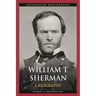 William T. Sherman: A Biography