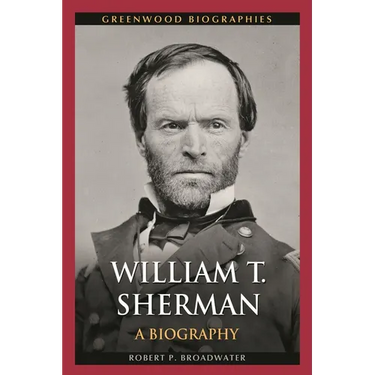 William T. Sherman: A Biography